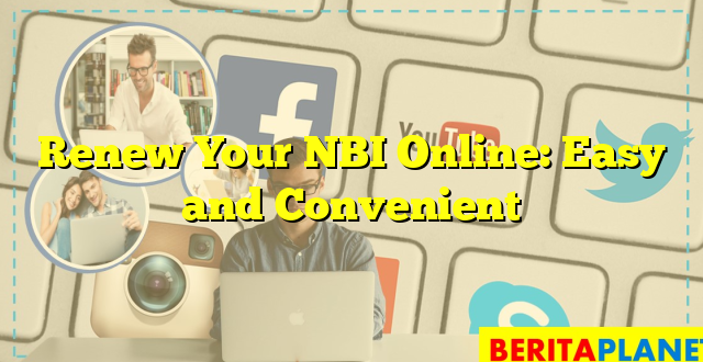 Renew Your NBI Online: Easy and Convenient