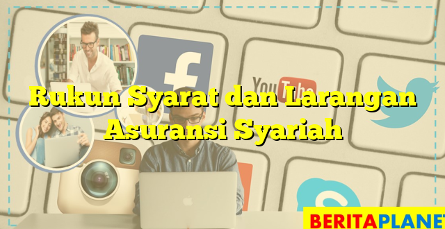 Rukun Syarat dan Larangan Asuransi Syariah