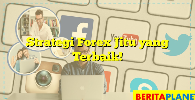 Strategi Forex Jitu yang Terbaik!