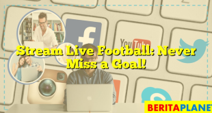 Stream Live Football: Never Miss a Goal!