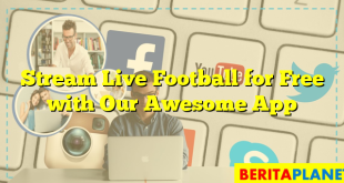 Stream Live Football for Free with Our Awesome App