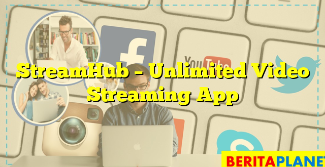 StreamHub – Unlimited Video Streaming App