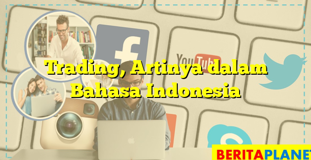 Trading, Artinya dalam Bahasa Indonesia