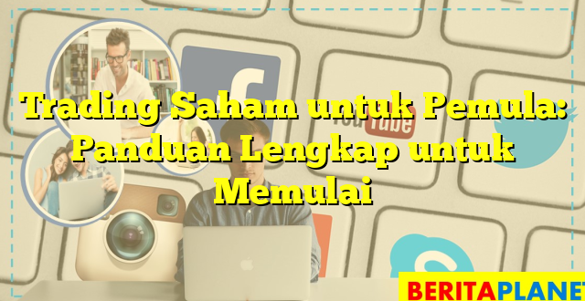 Trading Saham untuk Pemula: Panduan Lengkap untuk Memulai