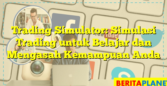 Trading Simulator: Simulasi Trading untuk Belajar dan Mengasah Kemampuan Anda