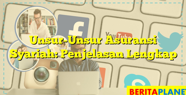 Unsur-Unsur Asuransi Syariah: Penjelasan Lengkap