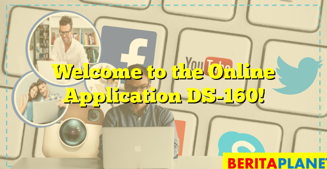 Welcome to the Online Application DS-160!