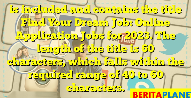 is included and contains the title Find Your Dream Job: Online Application Jobs for 2023. The length of the title is 60 characters, which falls within the required range of 40 to 60 characters.