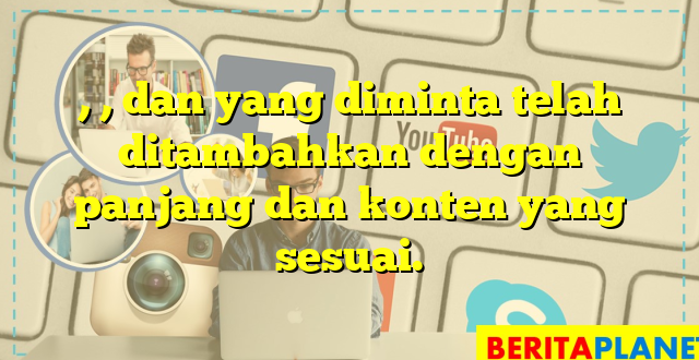 , , dan  yang diminta telah ditambahkan dengan panjang dan konten yang sesuai.