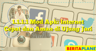 1.1.1.1 Mod Apk: Internet Cepat dan Aman di Ujung Jari