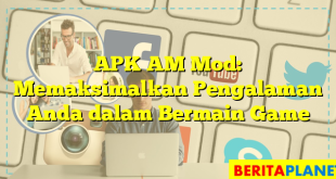 APK AM Mod: Memaksimalkan Pengalaman Anda dalam Bermain Game