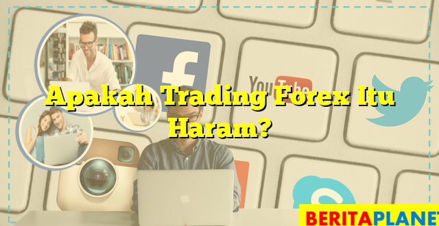 Apakah Trading Forex Itu Haram?