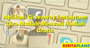 Aplikasi Giveaway Instagram: Cara Mudah Mencari Hadiah Gratis