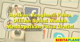 Aplikasi Penghasil Pulsa Offline: Solusi Mudah Mendapatkan Pulsa Gratis!