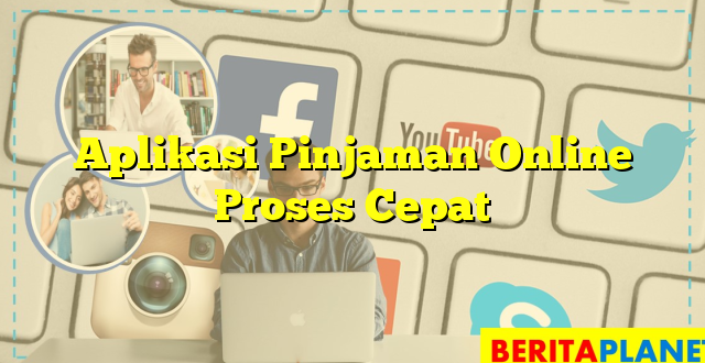 Aplikasi Pinjaman Online Proses Cepat