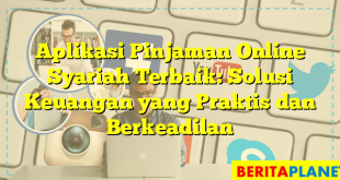 Aplikasi Pinjaman Online Syariah Terbaik: Solusi Keuangan yang Praktis dan Berkeadilan