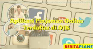 Aplikasi Pinjaman Online Terdaftar di OJK