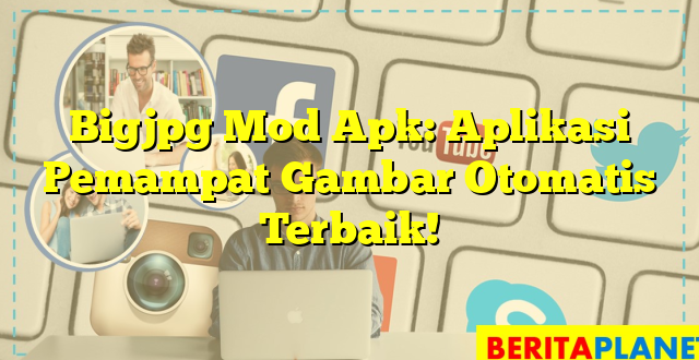 Bigjpg Mod Apk: Aplikasi Pemampat Gambar Otomatis Terbaik!