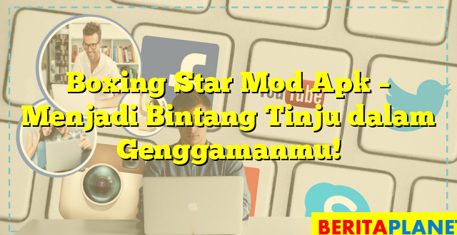 Boxing Star Mod Apk – Menjadi Bintang Tinju dalam Genggamanmu!