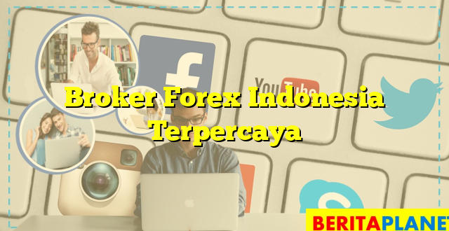 Broker Forex Indonesia Terpercaya