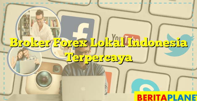 Broker Forex Lokal Indonesia Terpercaya