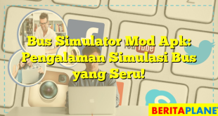 Bus Simulator Mod Apk: Pengalaman Simulasi Bus yang Seru!