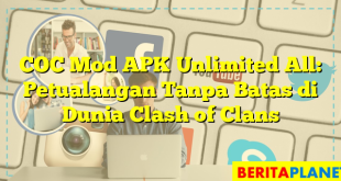 COC Mod APK Unlimited All: Petualangan Tanpa Batas di Dunia Clash of Clans