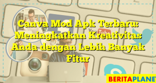 Canva Mod Apk Terbaru: Meningkatkan Kreativitas Anda dengan Lebih Banyak Fitur