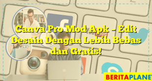 Canva Pro Mod Apk – Edit Desain Dengan Lebih Bebas dan Gratis!