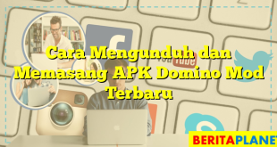 Cara Mengunduh dan Memasang APK Domino Mod Terbaru