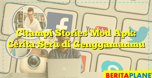 Citampi Stories Mod Apk: Cerita Seru di Genggamanmu
