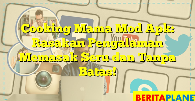 Cooking Mama Mod Apk: Rasakan Pengalaman Memasak Seru dan Tanpa Batas!