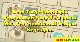 Dead Target Mod Apk: Pengalaman Yang Seru untuk Misi Penyelamatan di Tengah Kegelapan