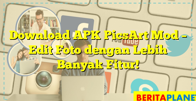 Download APK PicsArt Mod – Edit Foto dengan Lebih Banyak Fitur!