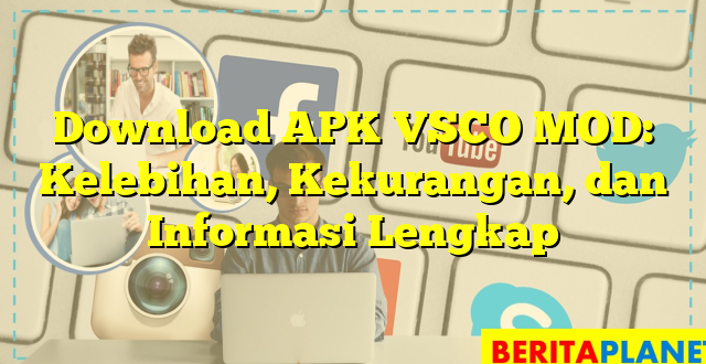 Download APK VSCO MOD: Kelebihan, Kekurangan, dan Informasi Lengkap