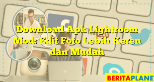 Download Apk Lightroom Mod: Edit Foto Lebih Keren dan Mudah