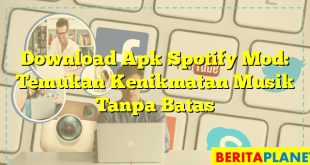 Download Apk Spotify Mod: Temukan Kenikmatan Musik Tanpa Batas