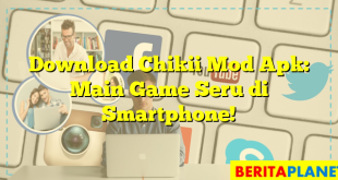 Download Chikii Mod Apk: Main Game Seru di Smartphone!