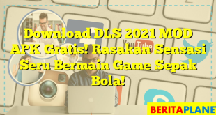 Download DLS 2021 MOD APK Gratis! Rasakan Sensasi Seru Bermain Game Sepak Bola!