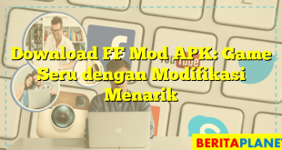 Download FF Mod APK: Game Seru dengan Modifikasi Menarik