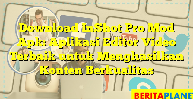 Download InShot Pro Mod Apk: Aplikasi Editor Video Terbaik untuk Menghasilkan Konten Berkualitas