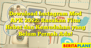 Download Instagram Mod APK 2022: Rasakan Fitur Hebat dan Kemudahan yang Belum Pernah Ada!