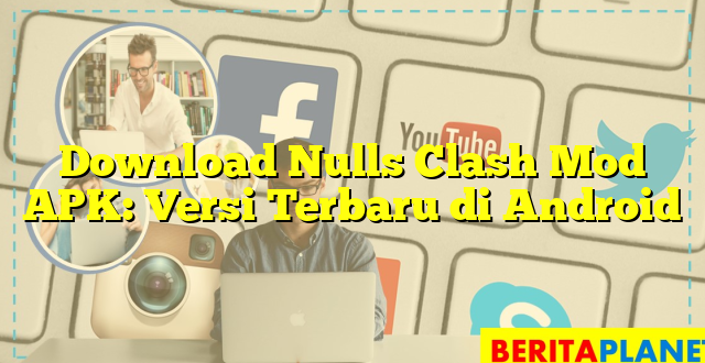 Download Nulls Clash Mod APK: Versi Terbaru di Android