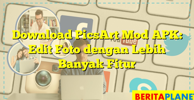 Download PicsArt Mod APK: Edit Foto dengan Lebih Banyak Fitur