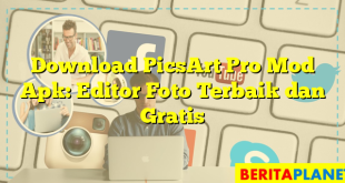 Download PicsArt Pro Mod Apk: Editor Foto Terbaik dan Gratis