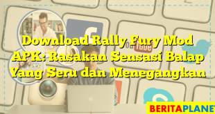 Download Rally Fury Mod APK: Rasakan Sensasi Balap Yang Seru dan Menegangkan