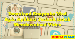 Download Snaptube Mod Apk: Aplikasi Terbaik untuk Mendownload Video