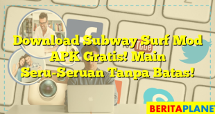 Download Subway Surf Mod APK Gratis! Main Seru-Seruan Tanpa Batas!