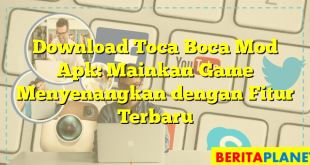 Download Toca Boca Mod Apk: Mainkan Game Menyenangkan dengan Fitur Terbaru