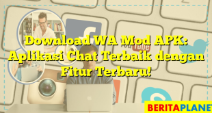 Download WA Mod APK: Aplikasi Chat Terbaik dengan Fitur Terbaru!